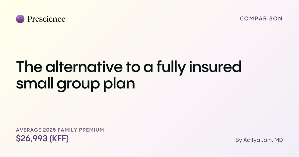 The alternative to a fully insured small group plan (Prescience guide by Aditya Jain, MD)