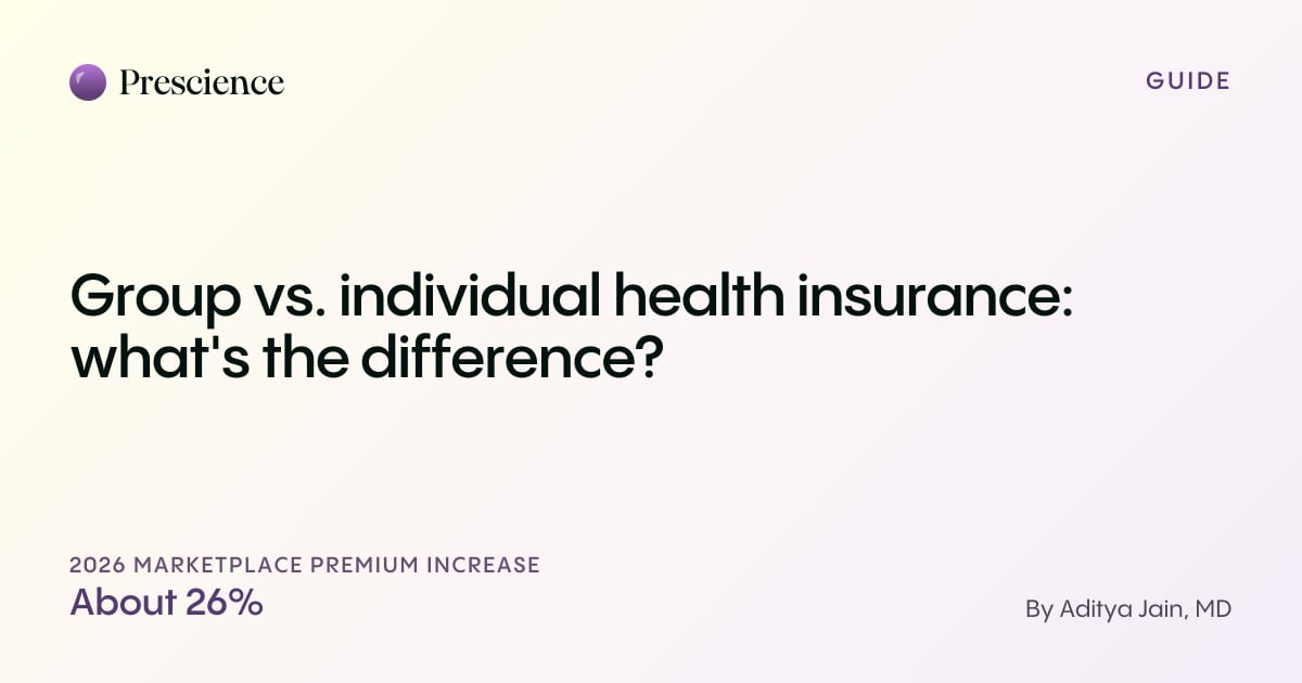 Group vs. individual health insurance: what's the difference? (Prescience guide by Aditya Jain, MD)