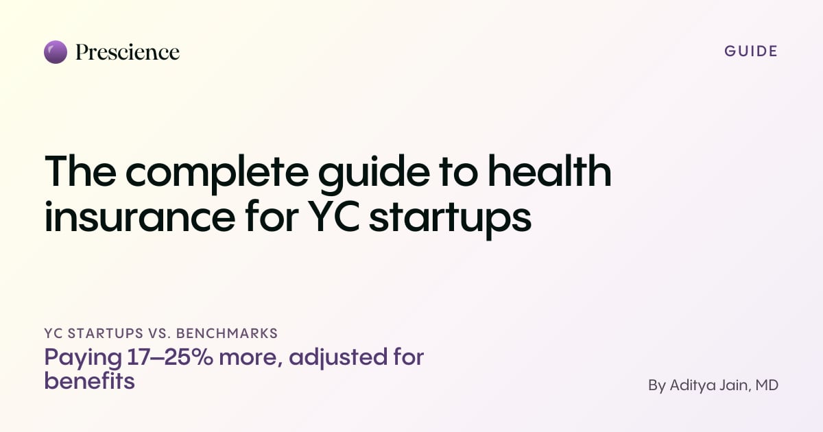 The complete guide to health insurance for YC startups (Prescience guide by Aditya Jain, MD)