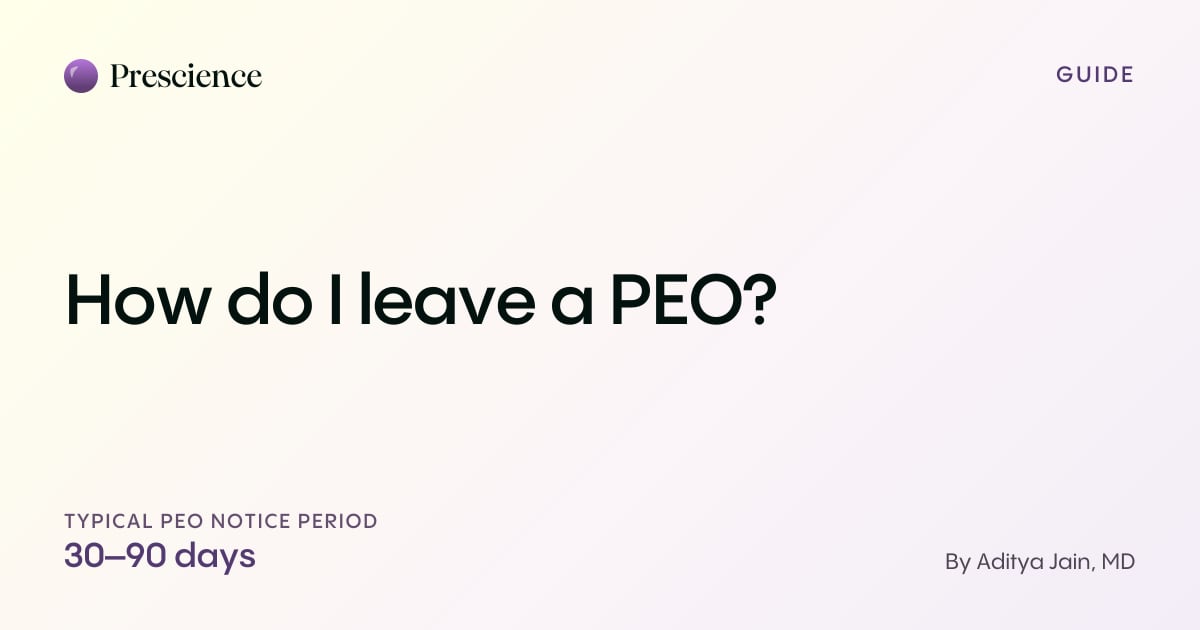 How do I leave a PEO? (Prescience guide by Aditya Jain, MD)