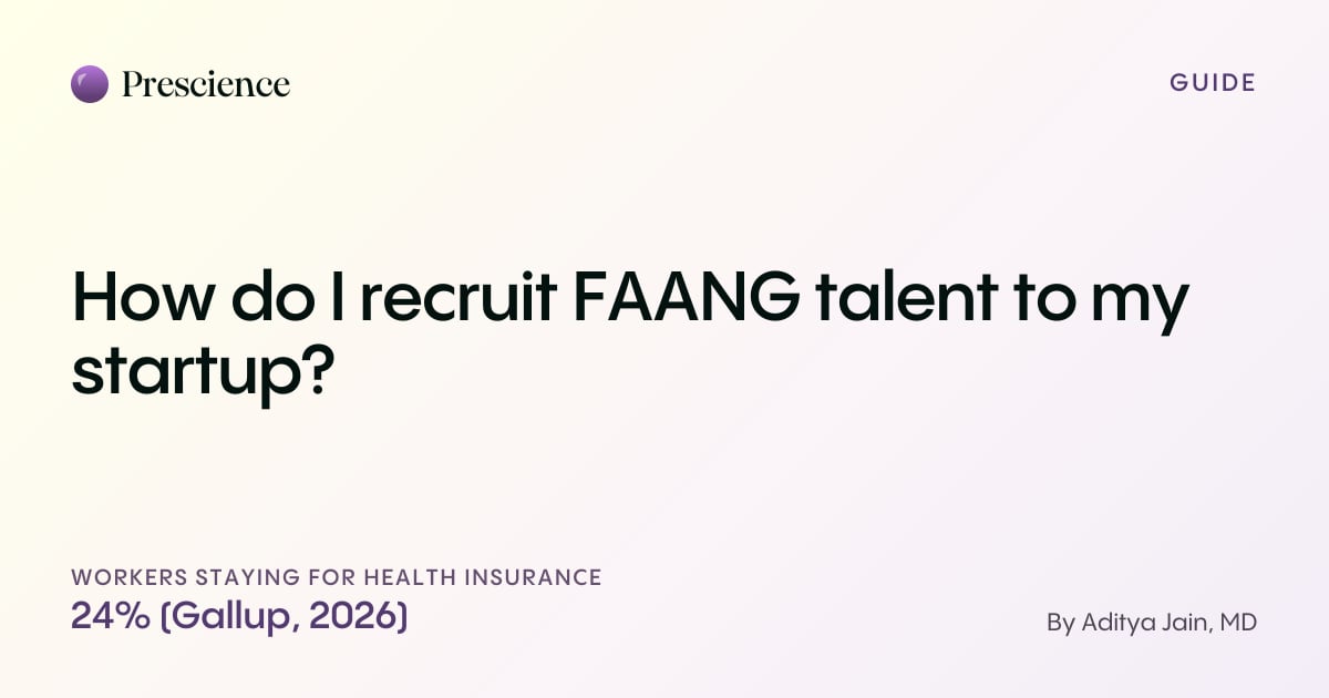 How do I recruit FAANG talent to my startup? (Prescience guide by Aditya Jain, MD)