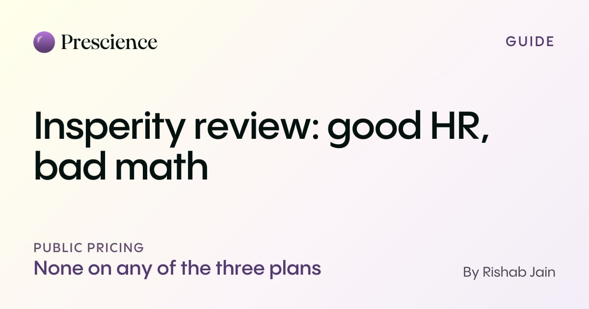 Insperity review: good HR, bad math (Prescience guide by Rishab Jain)