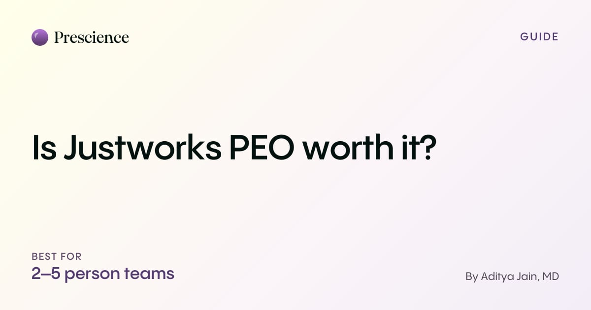 Is Justworks PEO worth it? (Prescience guide by Aditya Jain, MD)