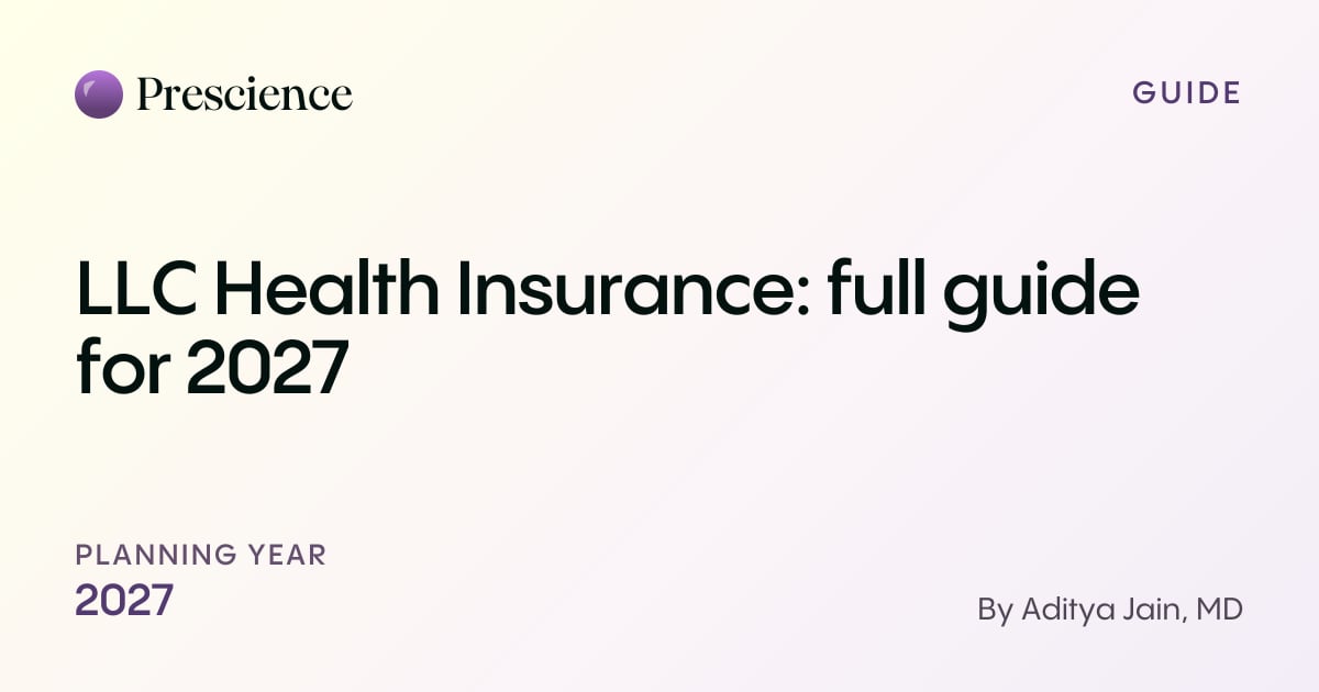 LLC Health Insurance: full guide for 2027 (Prescience guide by Aditya Jain, MD)