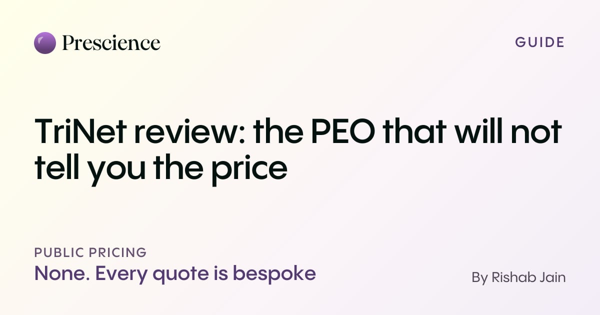 TriNet review: the PEO that will not tell you the price (Prescience guide by Rishab Jain)