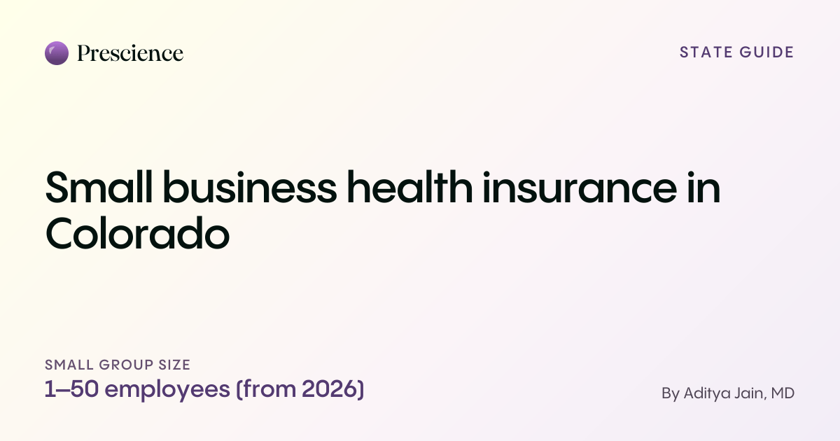 Small business health insurance in Colorado (Prescience guide by Aditya Jain, MD)