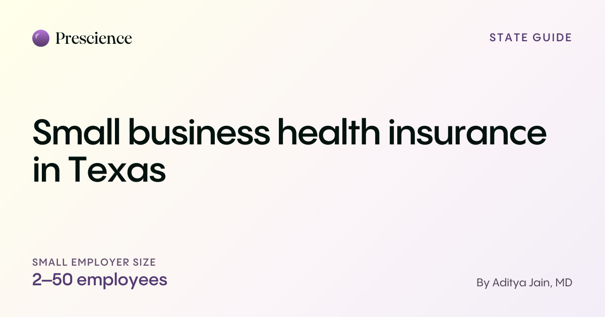 Small business health insurance in Texas (Prescience guide by Aditya Jain, MD)