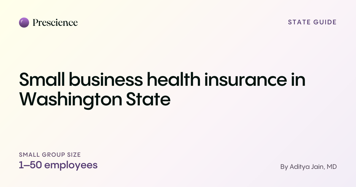 Small business health insurance in Washington State (Prescience guide by Aditya Jain, MD)