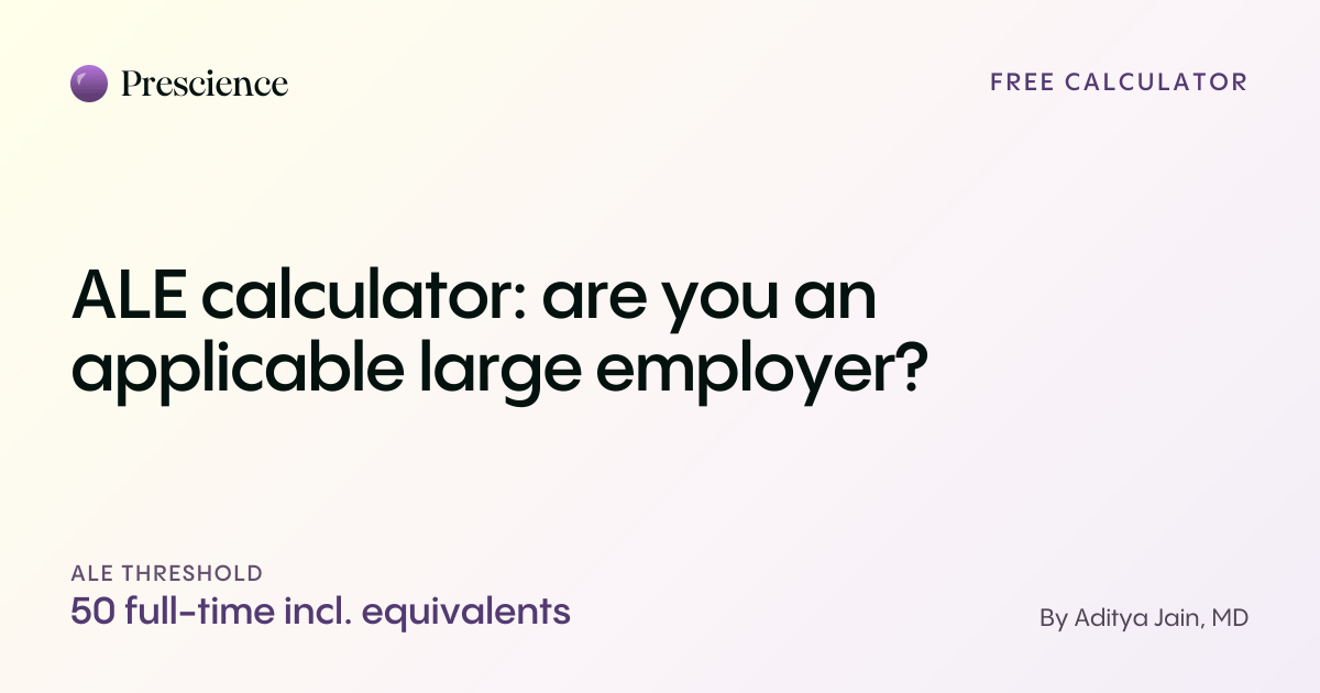 ALE calculator: are you an applicable large employer? (Prescience guide by Aditya Jain, MD)