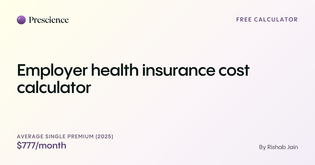 Employer health insurance cost calculator (Prescience guide by Rishab Jain)