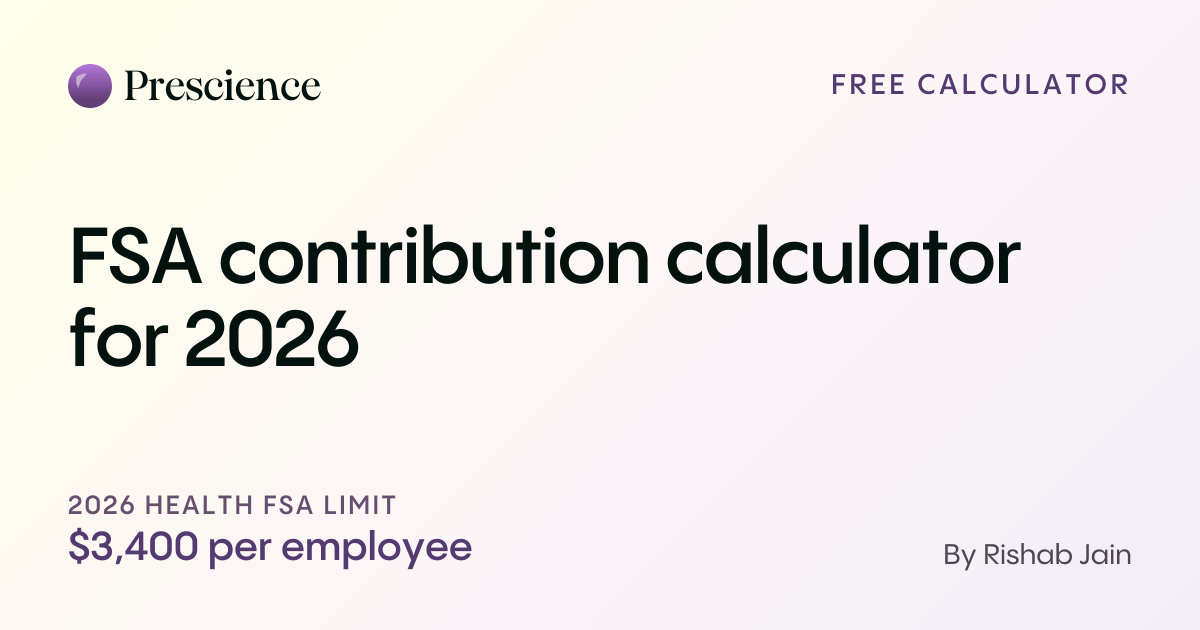 FSA contribution calculator for 2026 (Prescience guide by Rishab Jain)